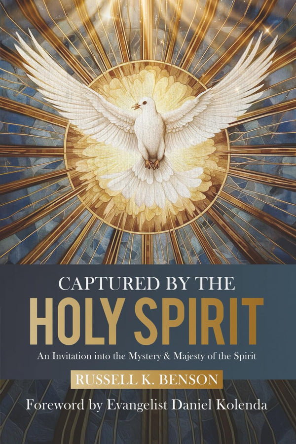 Captured by the Holy Spirit: An Invitation into the Mystery and Majesty of the Spirit - Russell K. Benson
