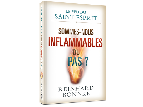 Le Feu du Saint-Esprit : Sommes-Nous Inflammables ou Pas ? (ESPRIT SAINT : Sommes-nous inflammables ou ignifuges ? - FRANÇAIS)
